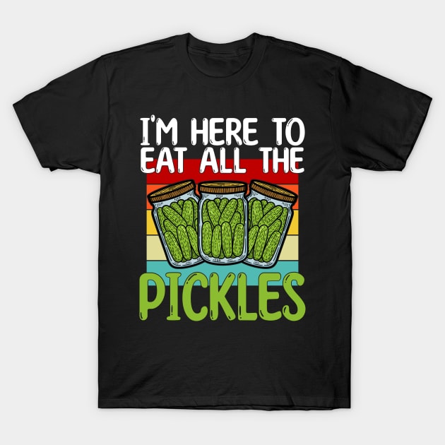 I'm Here To Eat All the Pickles T-Shirt by Wise Words Store